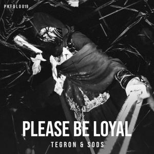 收聽Tegron的PLEASE BE LOYAL (Extended Mix)歌詞歌曲