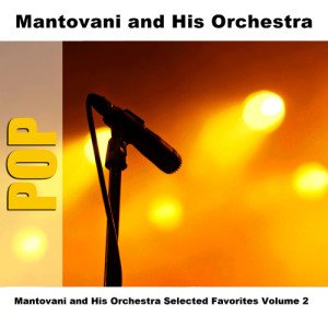 Mantovani & His Orchestra的專輯Mantovani and His Orchestra Selected Favorites, Vol. 2