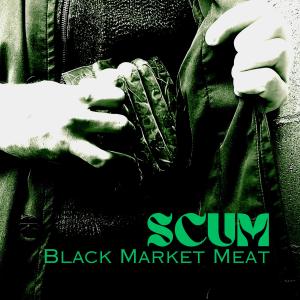 Scum的專輯Black Market Meat