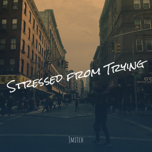 Listen to Stressed from Trying song with lyrics from JMitch
