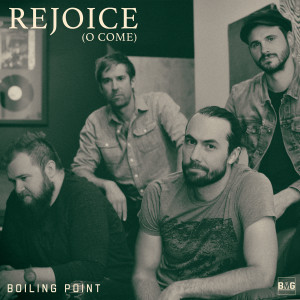 Listen to Rejoice (O Come) song with lyrics from Boiling Point