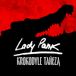 Lady Pank的专辑Krokodyle tańczą