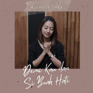 Dengarkan Demi Kau Dan Si Buah Hati lagu dari Michela Thea dengan lirik