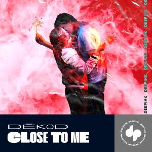 收聽DEKOD的Close To Me歌詞歌曲