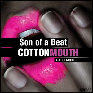 อัลบัม Cotton Mouth - The Remixes ศิลปิน Son Of A Beat