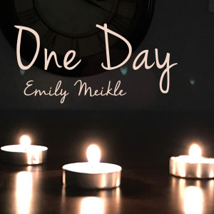 Dengarkan lagu One Day nyanyian Emily Meikle dengan lirik