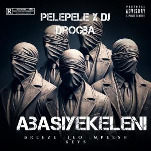 PelePele的專輯ABASEKELENI (feat. PELEPELE, Breeze Fatso, L.E.O & Mpeeshkeyz) [Explicit]