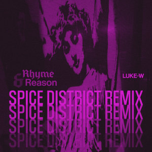 收听Luke-W的Rhyme & Reason (Spice District Remix|Explicit)歌词歌曲
