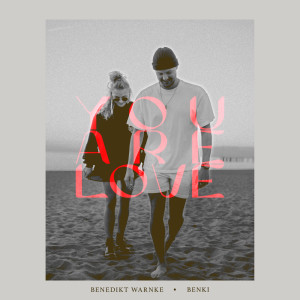 收聽Benedikt Warnke的You Are Love歌詞歌曲