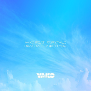 Listen to I Wanna Fly With You song with lyrics from VAKO