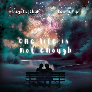 收聽Diego Esteban的One life is not enough (feat. Camille Ruz)歌詞歌曲