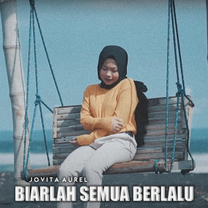 收聽Jovita Aurel的Biarlah Semua Berlalu歌詞歌曲
