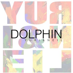 收聽Yuri & Neil的Dolphin歌詞歌曲