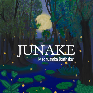 Listen to Junake song with lyrics from MADHUSMITA BORTHAKUR