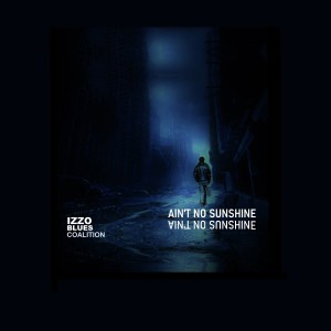 ดาวน์โหลดและฟังเพลง Ain't No Sunshine พร้อมเนื้อเพลงจาก Izzo Blues Coalition