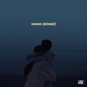 Album waves (slowed) oleh Vibie