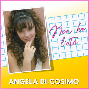 Album Non ho l'età from Angela Di Cosimo
