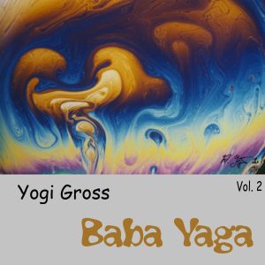 Yogi Gross的專輯Baba Yaga, Vol. 2
