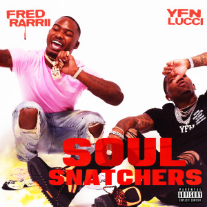 收聽FredRarrii的Soul Snatchers (Explicit)歌詞歌曲