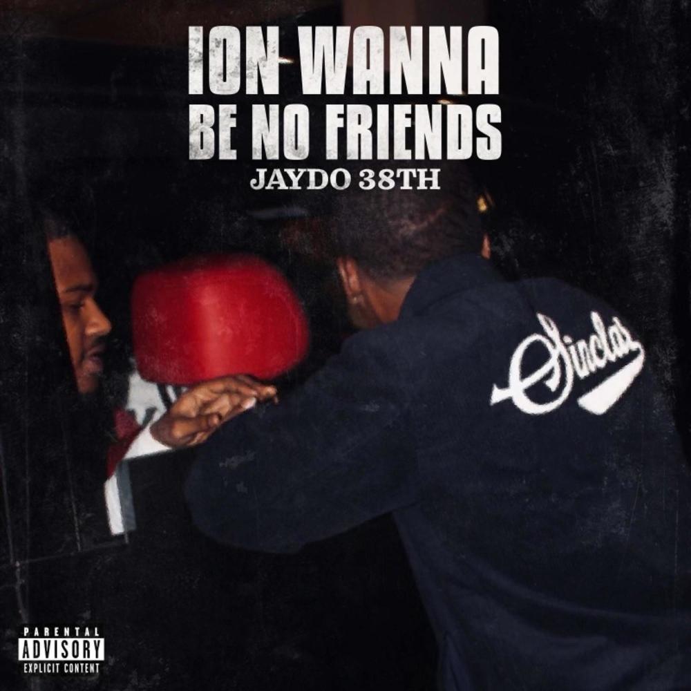 Ion Wanna Be No Friends (Explicit)