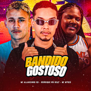 收聽Henrique no Beat的Bandido Gostoso (Explicit)歌詞歌曲