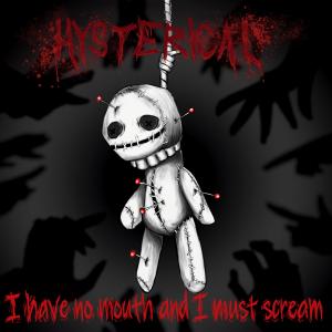 ดาวน์โหลดและฟังเพลง I Have No Mouth And I Must Scream พร้อมเนื้อเพลงจาก Hysterical