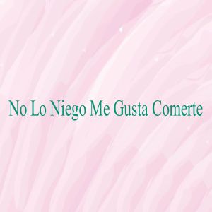 Album No Lo Niego Me Gusta Comerte from BAILE