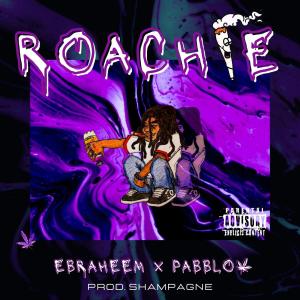 收聽Ebraheem Rana的Roachie (feat. Pabblo Music) (Explicit)歌詞歌曲