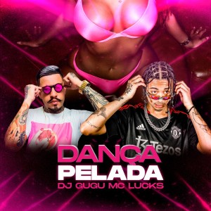ดาวน์โหลดและฟังเพลง Dança Pelada (Explicit) พร้อมเนื้อเพลงจาก Dj Gugu