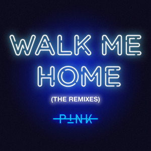 อัลบัม Walk Me Home (The Remixes) ศิลปิน P!nk
