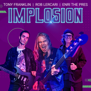 Dengarkan lagu Implosion nyanyian Tony Franklin dengan lirik
