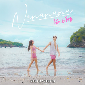 Dengarkan Nananana(You & Me) lagu dari Step by Step ID dengan lirik