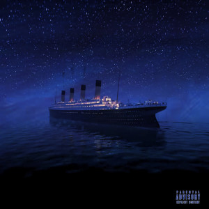ดาวน์โหลดและฟังเพลง Titanic (Explicit) พร้อมเนื้อเพลงจาก Lipzz