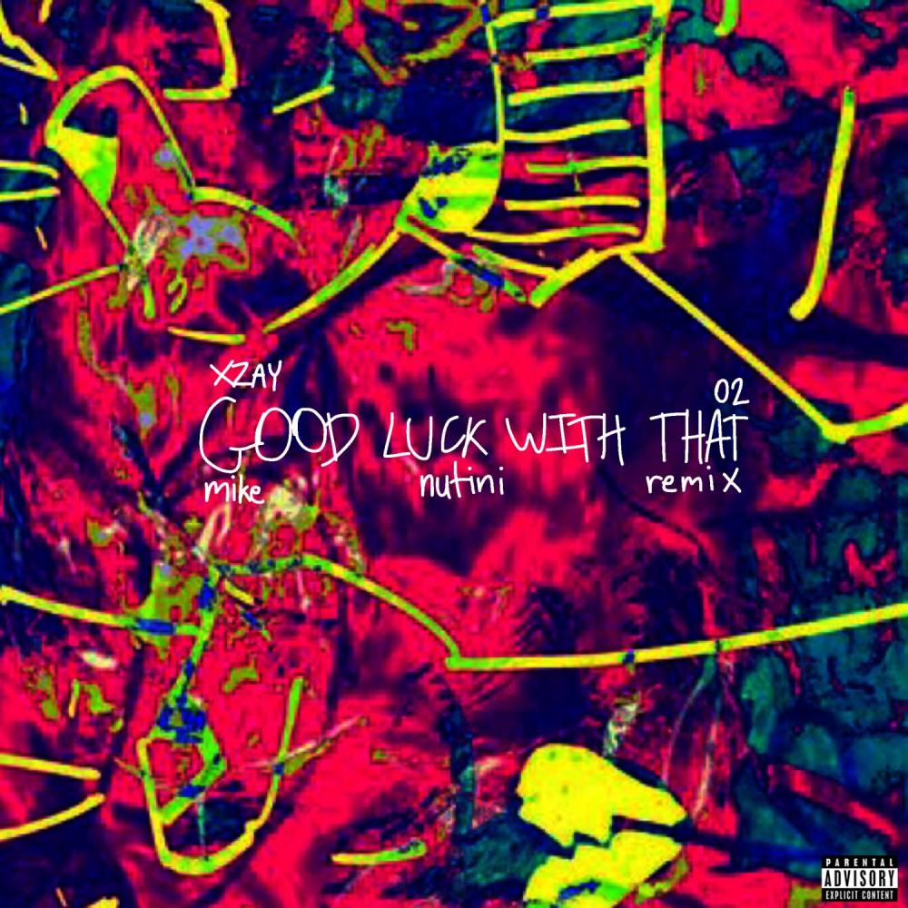 Good Luck With That (Bonus Track from FOR YOUR SAFETY 3) [Mike Nutini Remix] (Explicit) (Mike Nutini Remix|Explicit)