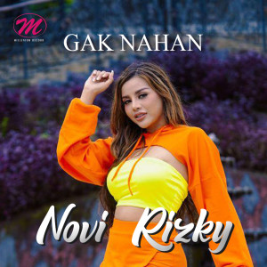 Dengarkan Gak Nahan lagu dari Novi Rizki dengan lirik
