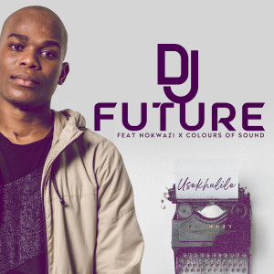 Listen to Usekhulile song with lyrics from DJ Future