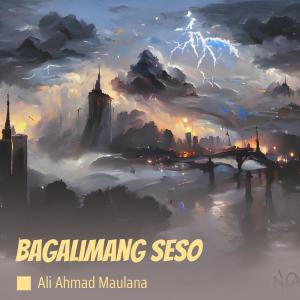 Dengarkan lagu Bagalimang Seso (Cover) nyanyian Ali Ahmad Maulana dengan lirik