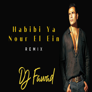 Dengarkan lagu Habibi Ya Nour El Ein (Remix) nyanyian DJ Fawad dengan lirik