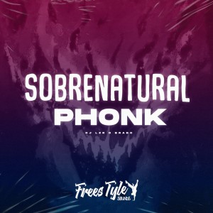 Album Sobrenatural Phonk (Explicit) from DjLzr o Brabo