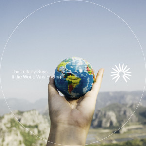 Dengarkan If the World Was Ending (其他) lagu dari The Lullaby Guys dengan lirik