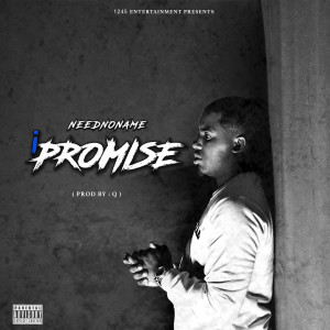 收聽NEEDNONAME的I Promise (Explicit)歌詞歌曲