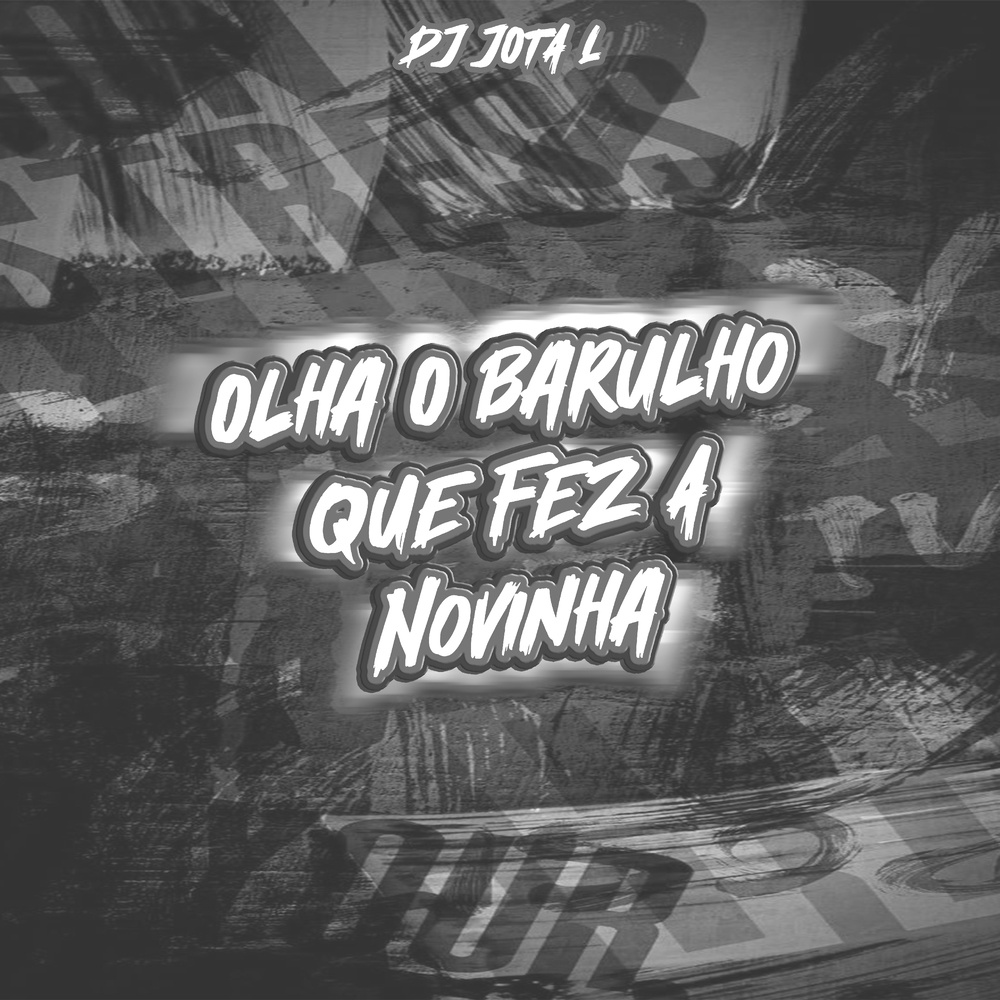 Olha O Barulho Que Fez A Novinha (Explicit)