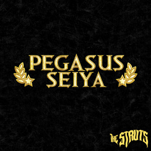 收聽The Struts的Pegasus Seiya歌詞歌曲