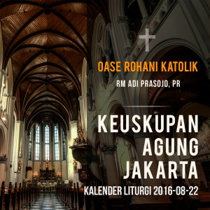 Dengarkan Oase Rohani Katolik (Kalender Liturgi 2016-08-22) lagu dari RM Adi Prasojo, Pr dengan lirik
