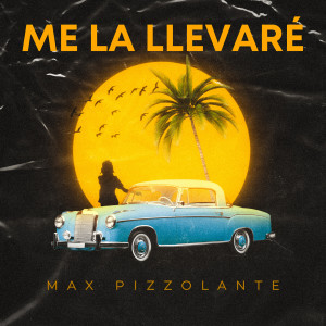 Max Pizzolante的專輯Me La Llevaré