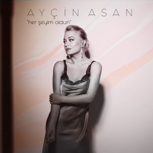 收听Ayçin Asan的Her Şeyim Oldun歌词歌曲