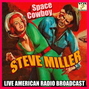 อัลบัม Space Cowboy (Live) ศิลปิน Steve Miller