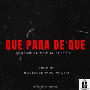 收聽OGLAVERDADERANOTAPROD的QUE PARA DE QUE (feat. LAMAXIMAOFICIAL & JEY R)歌詞歌曲