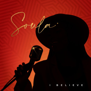 Listen to I Believe song with lyrics from Soula