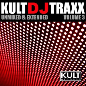 อัลบัม KULT Records Presents:  KULT DJ Traxx Volume 3 Unmixed & Extended ศิลปิน Various Artists